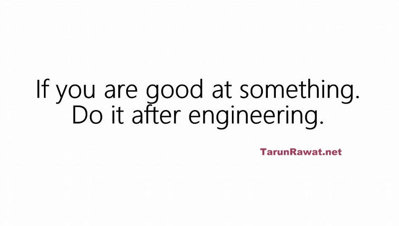 if you are good at something do it after engineering